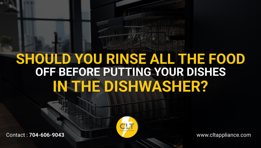 should you rinse all the food off before putting your dishes in the dishwasher