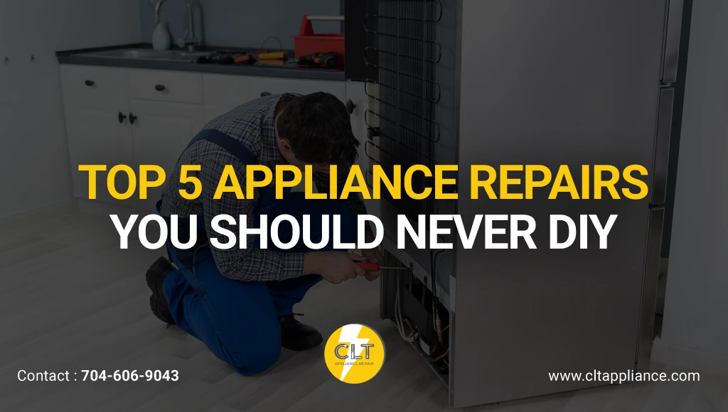 appliance repairs you should never diy at home