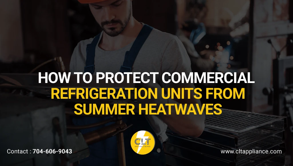 how to protect commercial refrigeration units from summer heatwaves