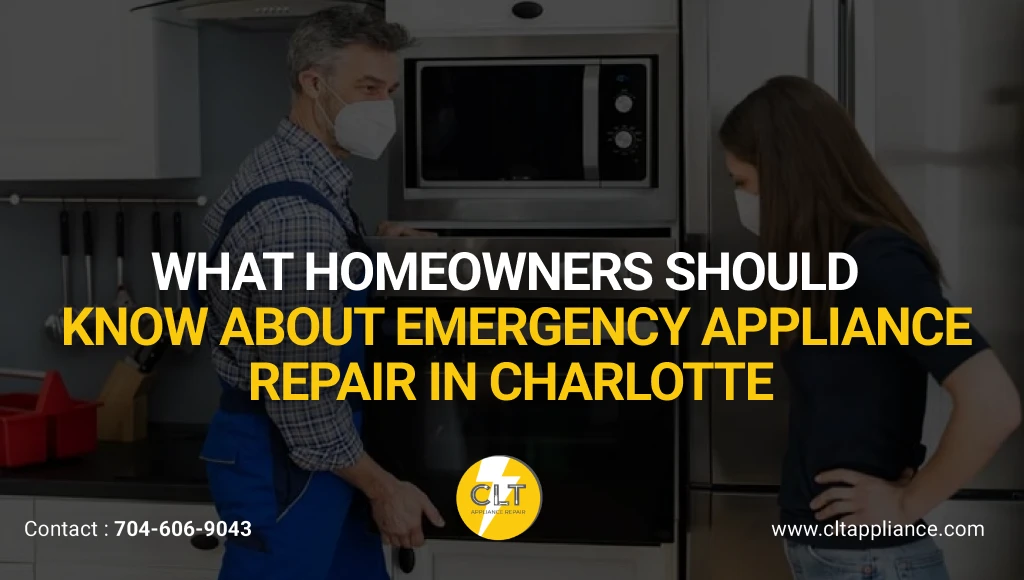 what homeowners should know about emergency appliance repair in charlotte