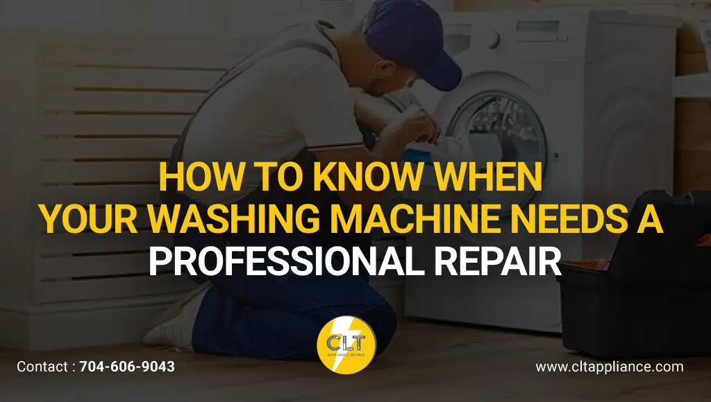 how to know when your washing machine needs a professional repair