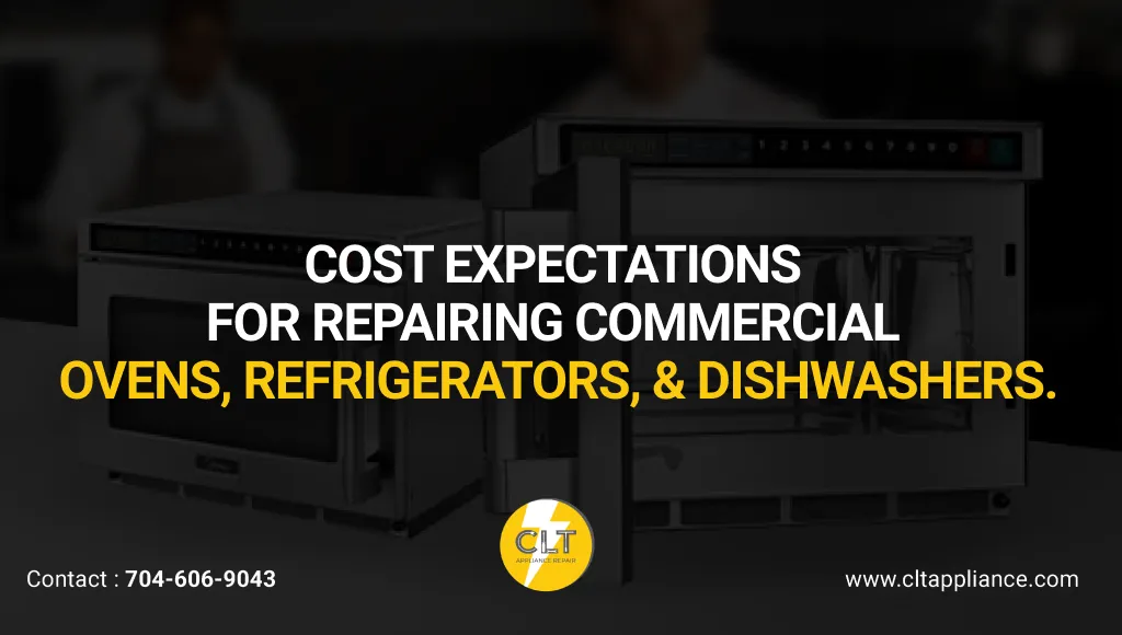 Cost Expectations for Repairing Commercial Ovens, Refrigerators, and Dishwashers