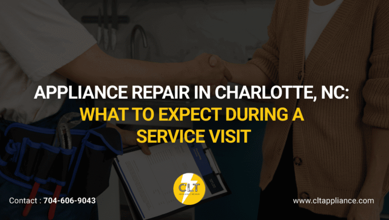 Appliance Repair Charlotte NC: What Happens During a Service Visit