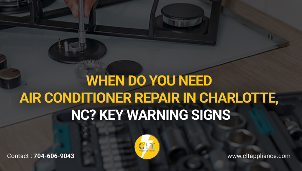 when do you need air conditioner repair in charlotte, nc key warning signs