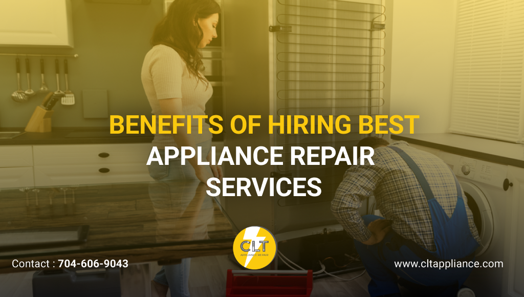 benefits of hiring best appliance repair services 1x