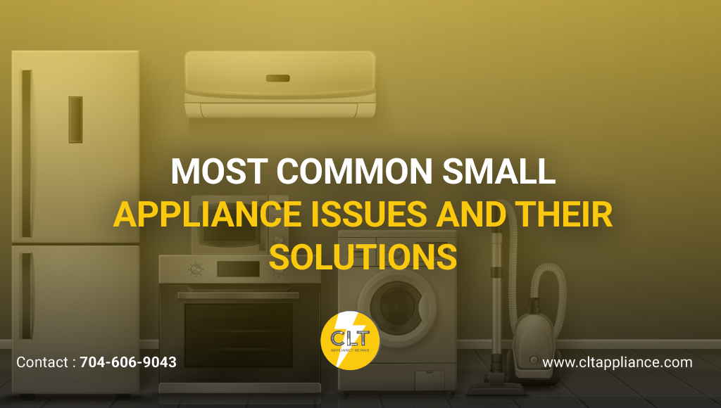 most common small appliance issues and their solutions 1x